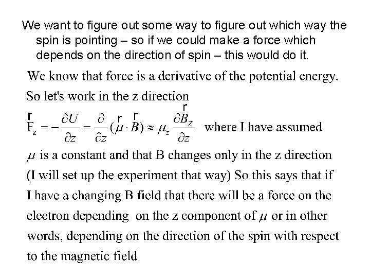 We want to figure out some way to figure out which way the spin