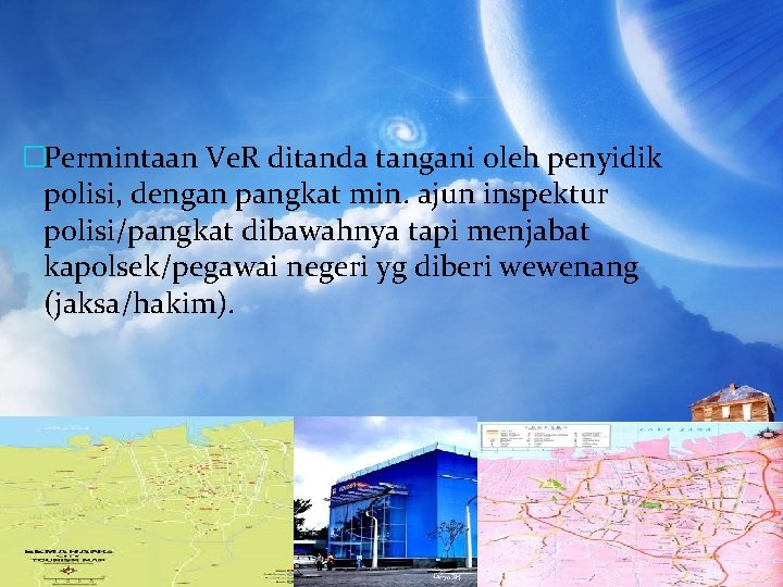 �Permintaan Ve. R ditanda tangani oleh penyidik polisi, dengan pangkat min. ajun inspektur polisi/pangkat