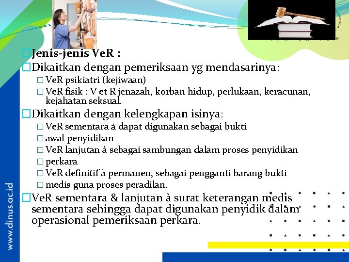 �Jenis-jenis Ve. R : �Dikaitkan dengan pemeriksaan yg mendasarinya: � Ve. R psikiatri (kejiwaan)