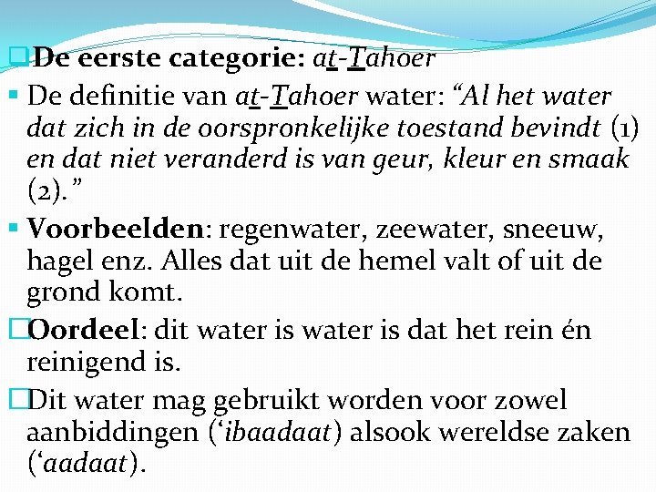 q. De eerste categorie: at-Tahoer § De definitie van at-Tahoer water: “Al het water