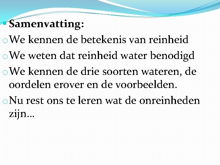 § Samenvatting: o. We kennen de betekenis van reinheid o. We weten dat reinheid