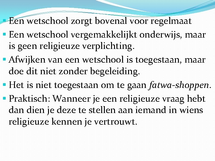 § Een wetschool zorgt bovenal voor regelmaat § Een wetschool vergemakkelijkt onderwijs, maar is