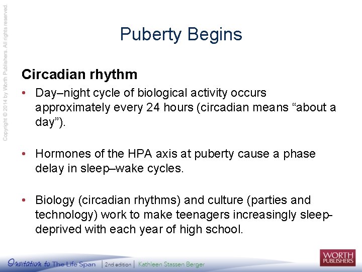 Puberty Begins Circadian rhythm • Day–night cycle of biological activity occurs approximately every 24