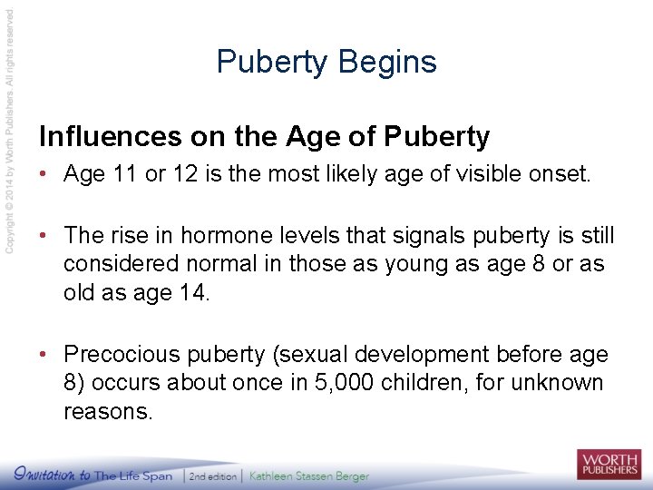 Puberty Begins Influences on the Age of Puberty • Age 11 or 12 is