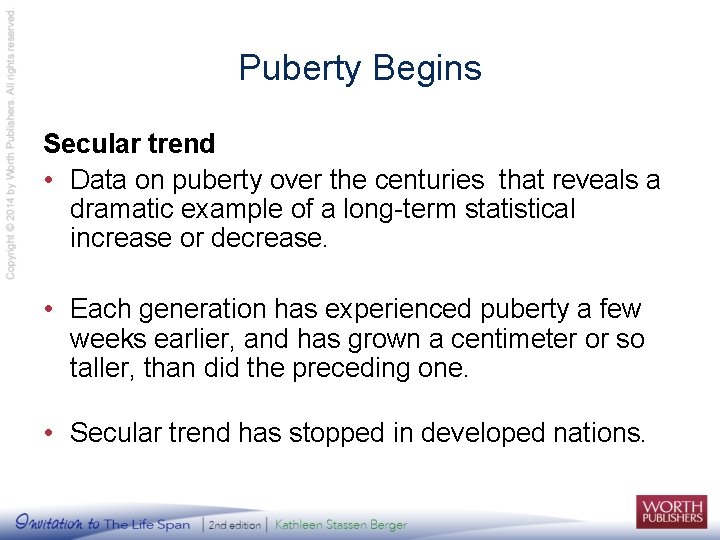 Puberty Begins Secular trend • Data on puberty over the centuries that reveals a