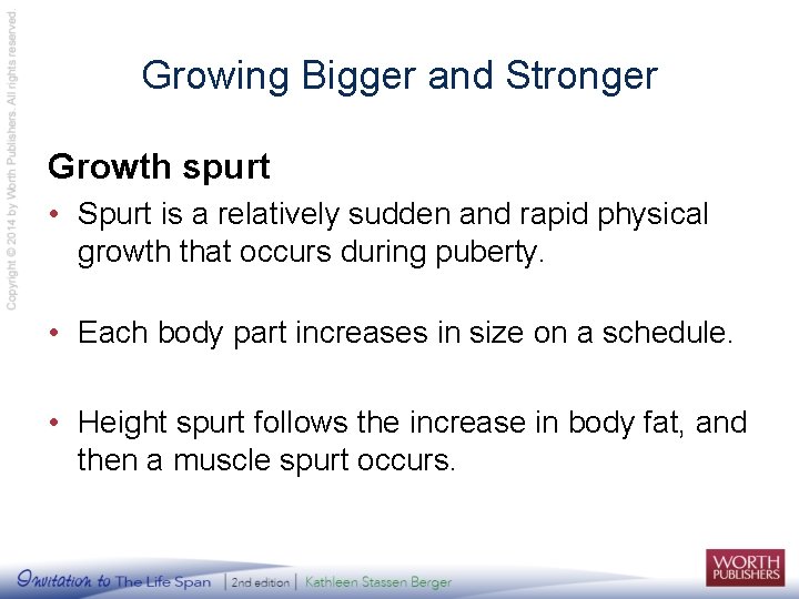 Growing Bigger and Stronger Growth spurt • Spurt is a relatively sudden and rapid