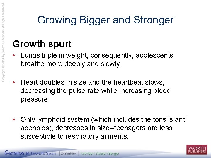 Growing Bigger and Stronger Growth spurt • Lungs triple in weight; consequently, adolescents breathe