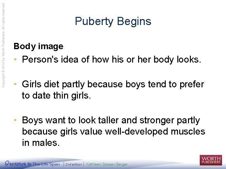 Puberty Begins Body image • Person's idea of how his or her body looks.