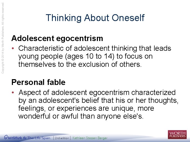 Thinking About Oneself Adolescent egocentrism • Characteristic of adolescent thinking that leads young people