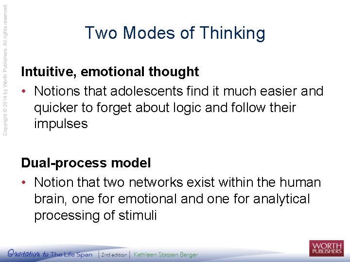 Two Modes of Thinking Intuitive, emotional thought • Notions that adolescents find it much