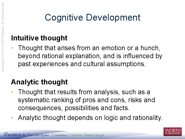 Cognitive Development Intuitive thought • Thought that arises from an emotion or a hunch,