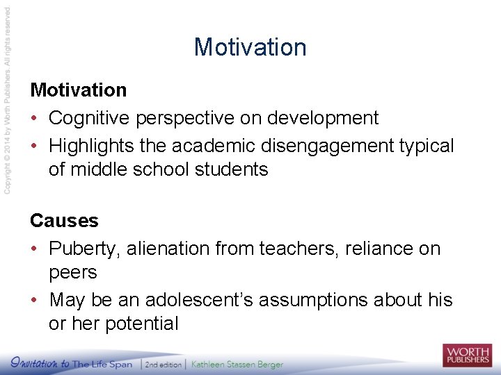 Motivation • Cognitive perspective on development • Highlights the academic disengagement typical of middle