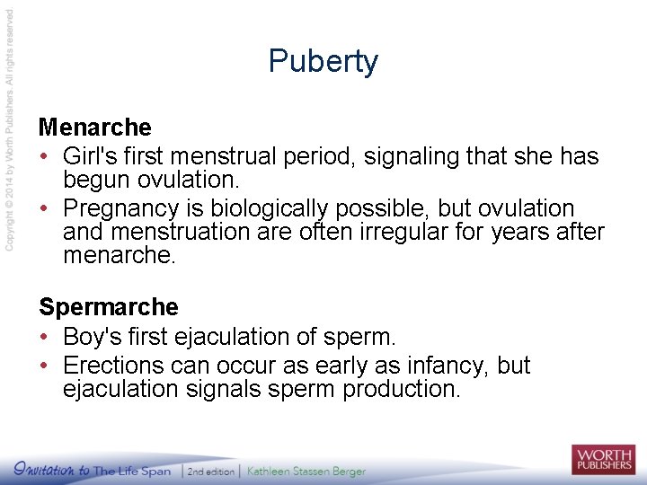 Puberty Menarche • Girl's first menstrual period, signaling that she has begun ovulation. •