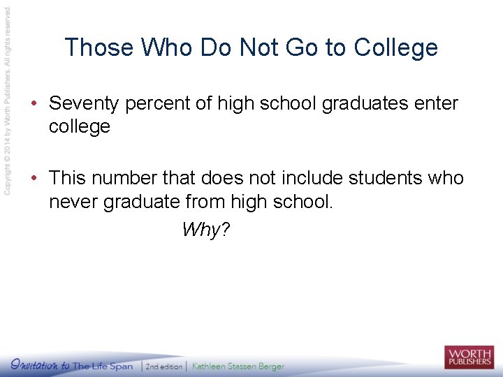 Those Who Do Not Go to College • Seventy percent of high school graduates