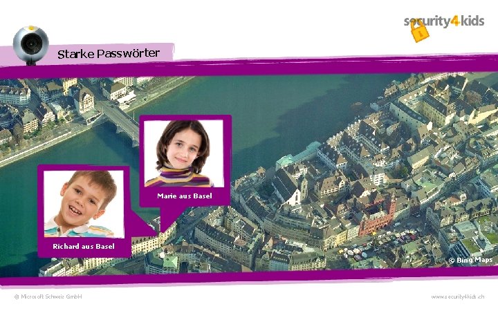 Starke Passwörter Marie aus Basel Richard aus Basel © Bing Maps © Microsoft Schweiz