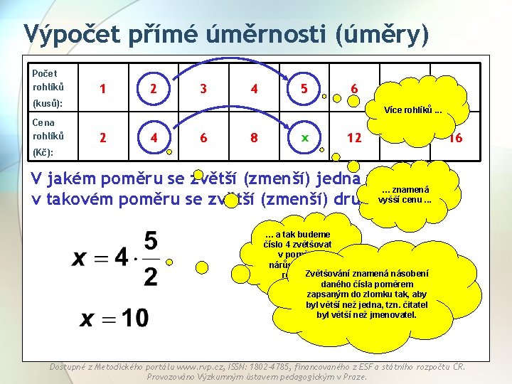 Výpočet přímé úměrnosti (úměry) Počet rohlíků 1 2 3 4 5 6 (kusů): 7