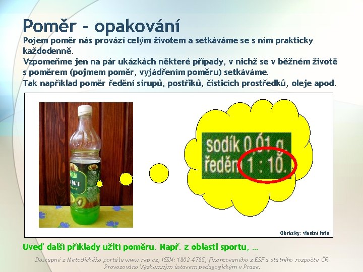 Poměr - opakování Pojem poměr nás provází celým životem a setkáváme se s ním