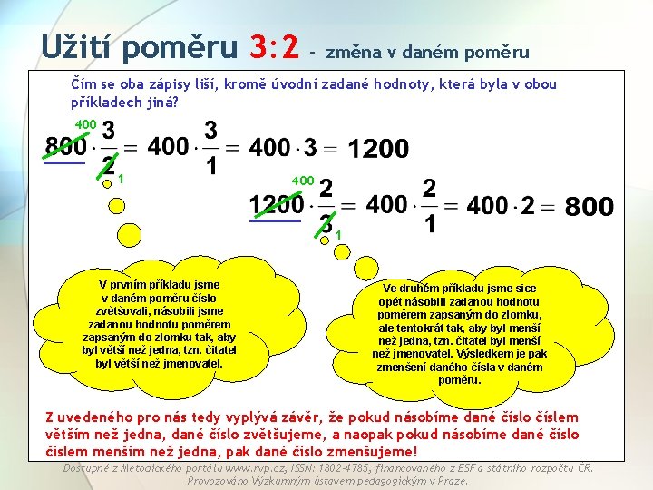 Užití poměru 3: 2 - změna v daném poměru Čím se oba zápisy liší,