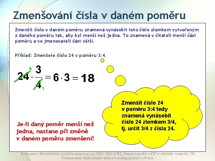 Zmenšování čísla v daném poměru Zmenšit číslo v daném poměru znamená vynásobit toto číslo