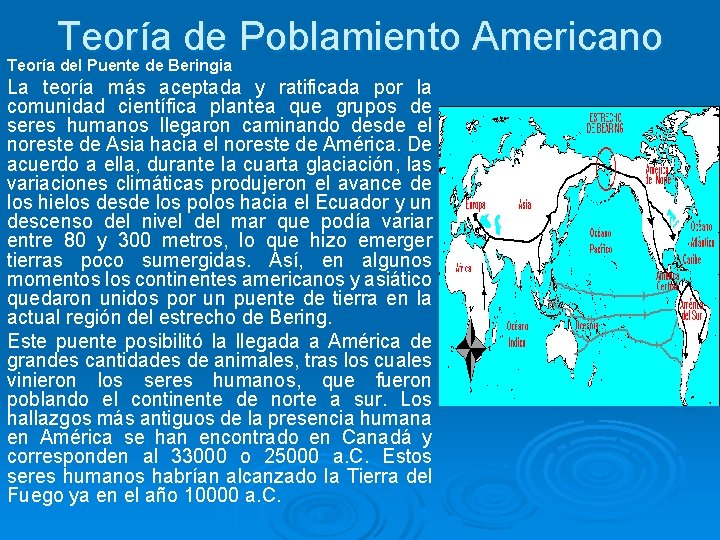 Teoría de Poblamiento Americano Teoría del Puente de Beringia La teoría más aceptada y