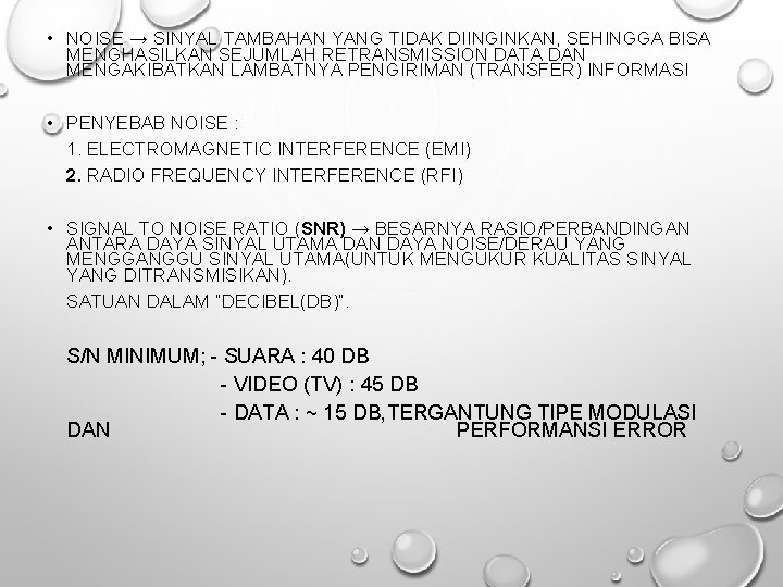  • NOISE → SINYAL TAMBAHAN YANG TIDAK DIINGINKAN, SEHINGGA BISA MENGHASILKAN SEJUMLAH RETRANSMISSION