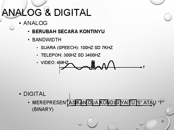 ANALOG & DIGITAL • ANALOG • BERUBAH SECARA KONTINYU • BANDWIDTH • SUARA (SPEECH):