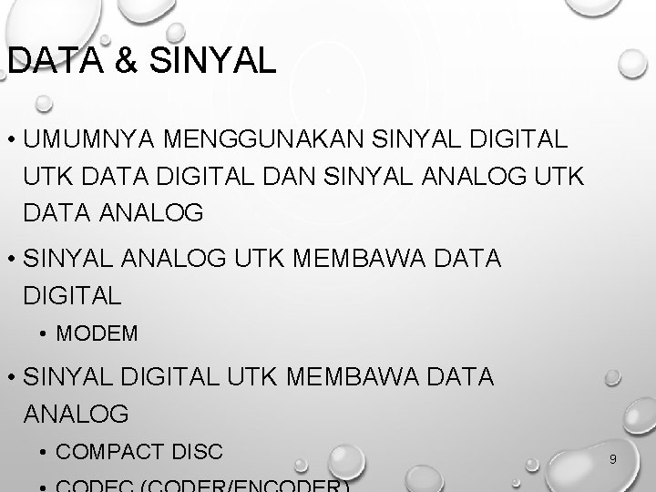 DATA & SINYAL • UMUMNYA MENGGUNAKAN SINYAL DIGITAL UTK DATA DIGITAL DAN SINYAL ANALOG