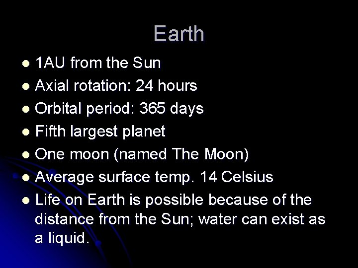 Earth 1 AU from the Sun l Axial rotation: 24 hours l Orbital period: