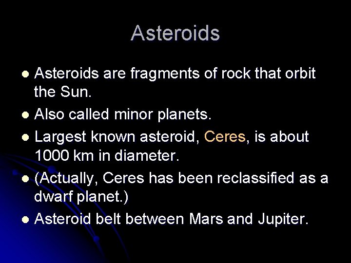 Asteroids are fragments of rock that orbit the Sun. l Also called minor planets.