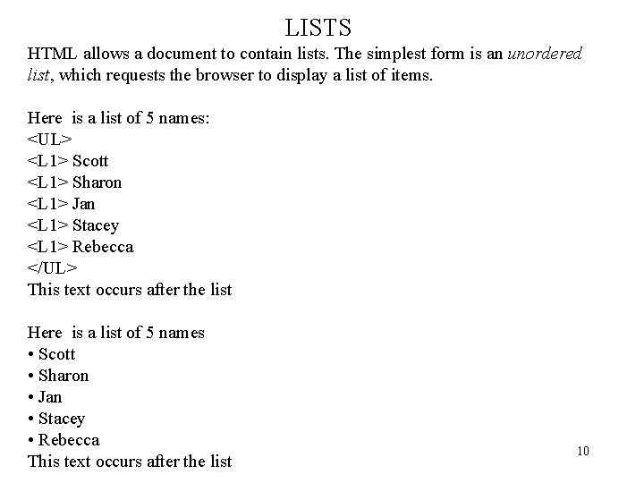 LISTS HTML allows a document to contain lists. The simplest form is an unordered LISTS HTML allows a document to contain lists. The simplest form is an unordered