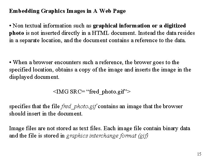 Embedding Graphics Images in A Web Page • Non textual information such as graphical Embedding Graphics Images in A Web Page • Non textual information such as graphical