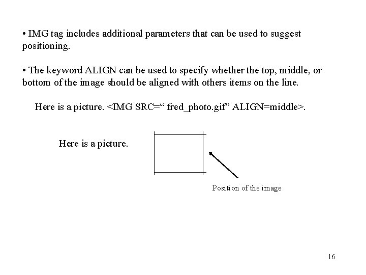 • IMG tag includes additional parameters that can be used to suggest positioning. • IMG tag includes additional parameters that can be used to suggest positioning.