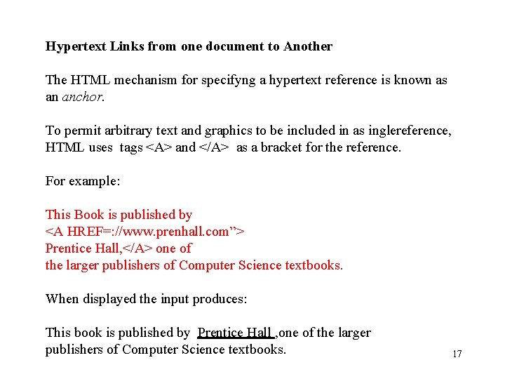 Hypertext Links from one document to Another The HTML mechanism for specifyng a hypertext Hypertext Links from one document to Another The HTML mechanism for specifyng a hypertext