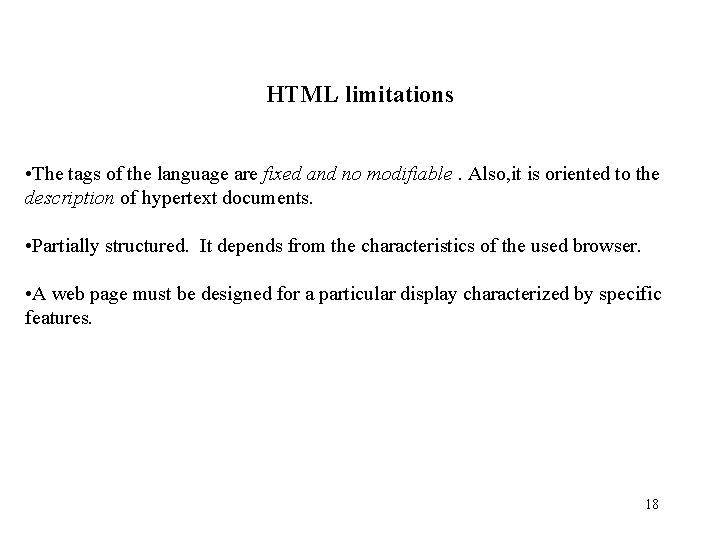 HTML limitations • The tags of the language are fixed and no modifiable. Also, HTML limitations • The tags of the language are fixed and no modifiable. Also,