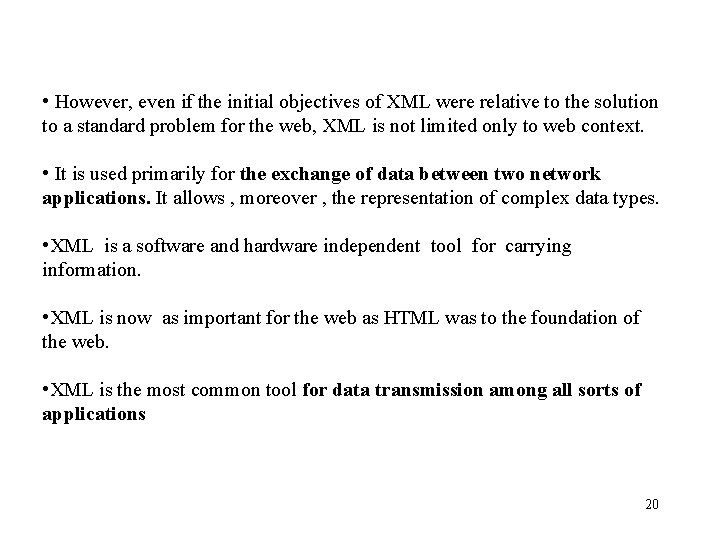 • However, even if the initial objectives of XML were relative to the • However, even if the initial objectives of XML were relative to the