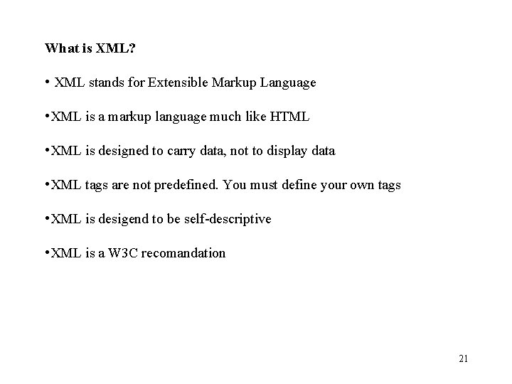 What is XML? • XML stands for Extensible Markup Language • XML is a What is XML? • XML stands for Extensible Markup Language • XML is a