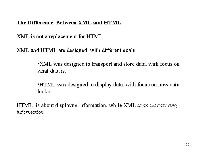 The Difference Between XML and HTML XML is not a replacement for HTML XML The Difference Between XML and HTML XML is not a replacement for HTML XML