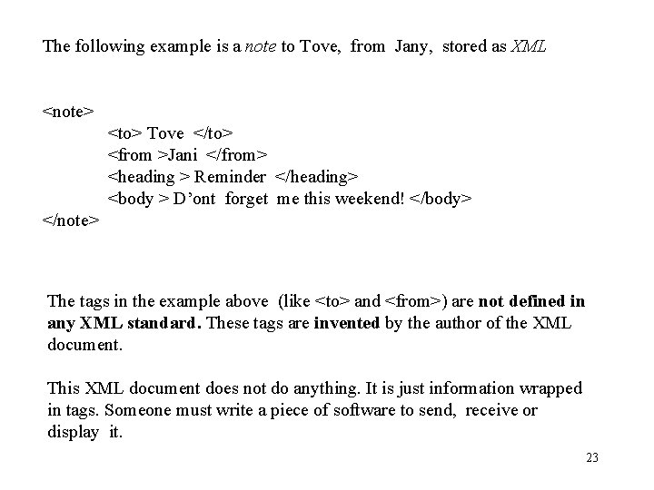 The following example is a note to Tove, from Jany, stored as XML <note> The following example is a note to Tove, from Jany, stored as XML <note>