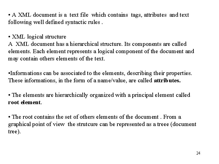 • A XML document is a text file which contains tags, attributes and • A XML document is a text file which contains tags, attributes and