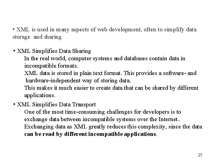 • XML is used in many aspects of web development, often to simplify • XML is used in many aspects of web development, often to simplify