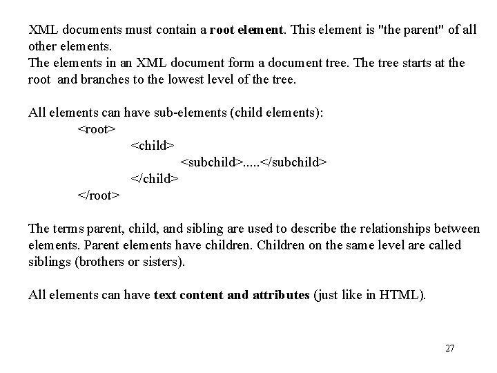 XML documents must contain a root element. This element is "the parent" of all XML documents must contain a root element. This element is "the parent" of all