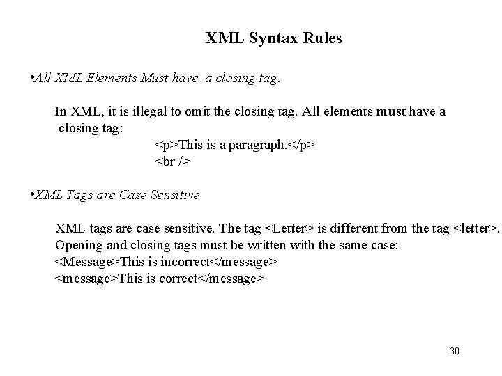 XML Syntax Rules • All XML Elements Must have a closing tag. In XML, XML Syntax Rules • All XML Elements Must have a closing tag. In XML,