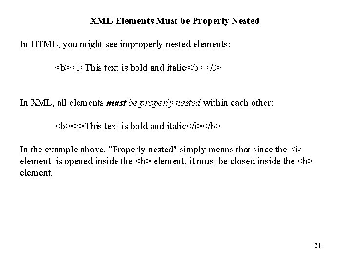 XML Elements Must be Properly Nested In HTML, you might see improperly nested elements: XML Elements Must be Properly Nested In HTML, you might see improperly nested elements: