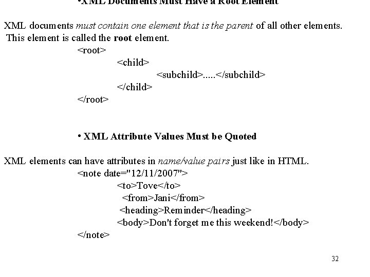 • XML Documents Must Have a Root Element XML documents must contain one • XML Documents Must Have a Root Element XML documents must contain one
