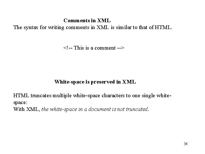 Comments in XML The syntax for writing comments in XML is similar to that Comments in XML The syntax for writing comments in XML is similar to that