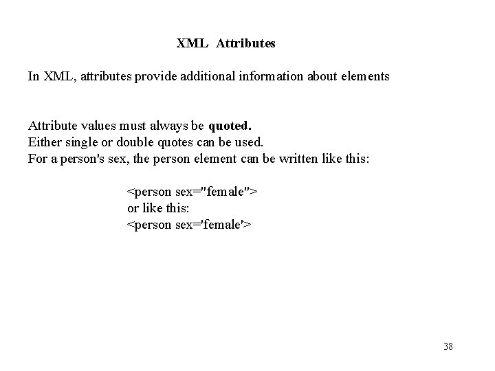 XML Attributes In XML, attributes provide additional information about elements Attribute values must always XML Attributes In XML, attributes provide additional information about elements Attribute values must always