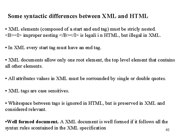 Some syntactic differences between XML and HTML • XML elements (composed of a start Some syntactic differences between XML and HTML • XML elements (composed of a start