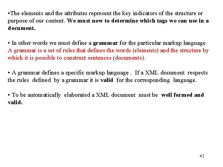 • The elements and the attributes represent the key indicators of the structure • The elements and the attributes represent the key indicators of the structure