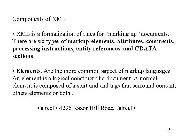 Components of XML • XML is a formalization of rules for “marking up” documents. Components of XML • XML is a formalization of rules for “marking up” documents.
