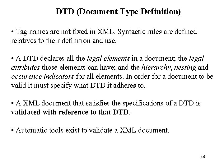 DTD (Document Type Definition) • Tag names are not fixed in XML. Syntactic rules DTD (Document Type Definition) • Tag names are not fixed in XML. Syntactic rules
